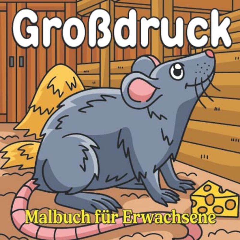 Großdruck Malbuch für Erwachsene: Charmante Bauernhof-Szenen und schöne Bauernhof-Tiere für Stressabbau und Entspannung (Großdruck Malbuch)