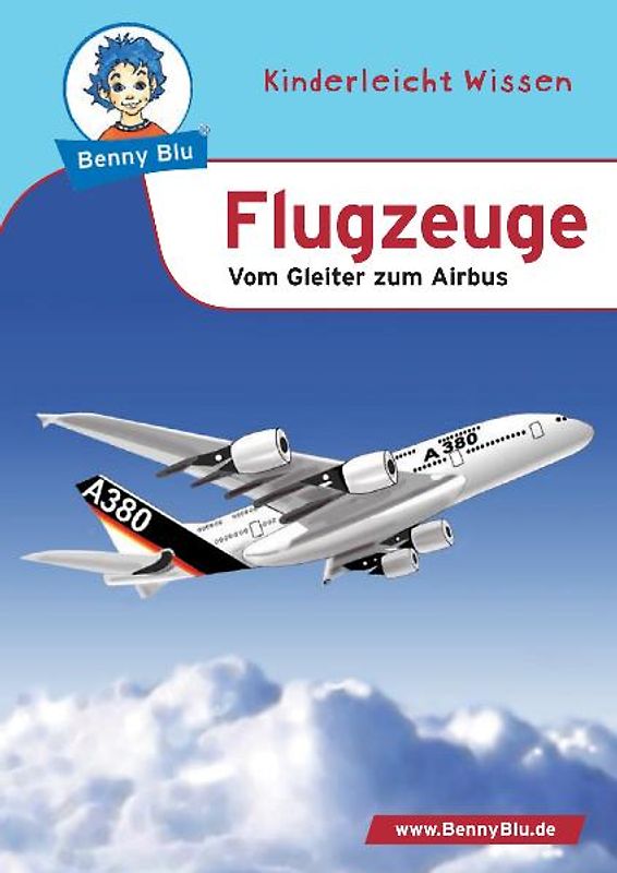Benny Blu - Flugzeuge. Vom Gleiter zum Airbus