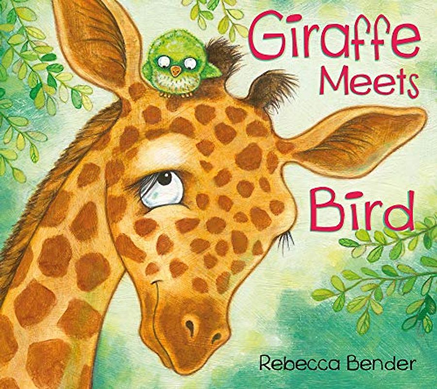 Giraffe Meets Bird (Giraffe and Bird, 1, Band 1)