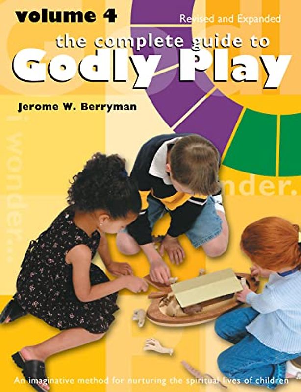 The Complete Guide to Godly Play: Volume 4, Revised and Expanded