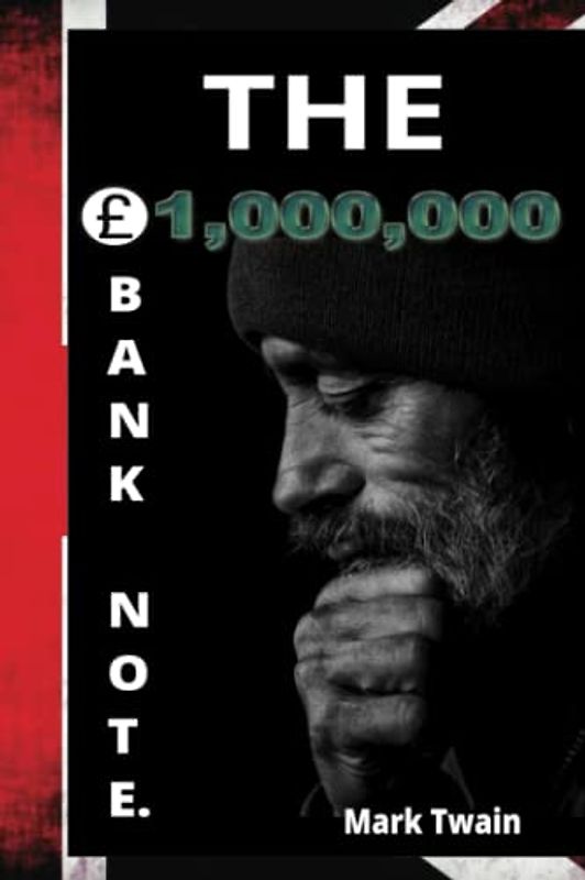 The Million Pound Bank Note.: where two very rich, eccentric brothers give the penniless story protagonist, Henry Adams, one million pounds of money in the form of a single peerless bank note.