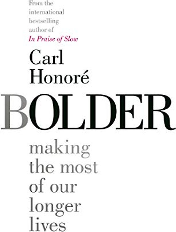 Bolder: Making the most of our longer lives