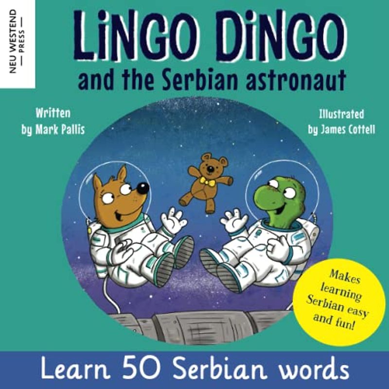 Lingo Dingo and the Serbian astronaut: Laugh as you learn Serbian for kids (Serbian language book for children, bilingual English Serbian; roman and ... Powered Language Learning Method, Band 1)