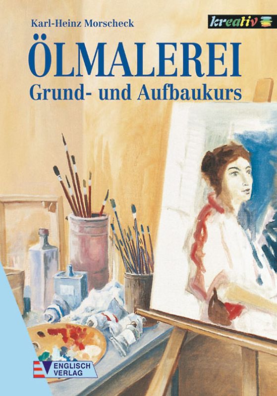 Ölmalerei. Grund- und Aufbaukurs