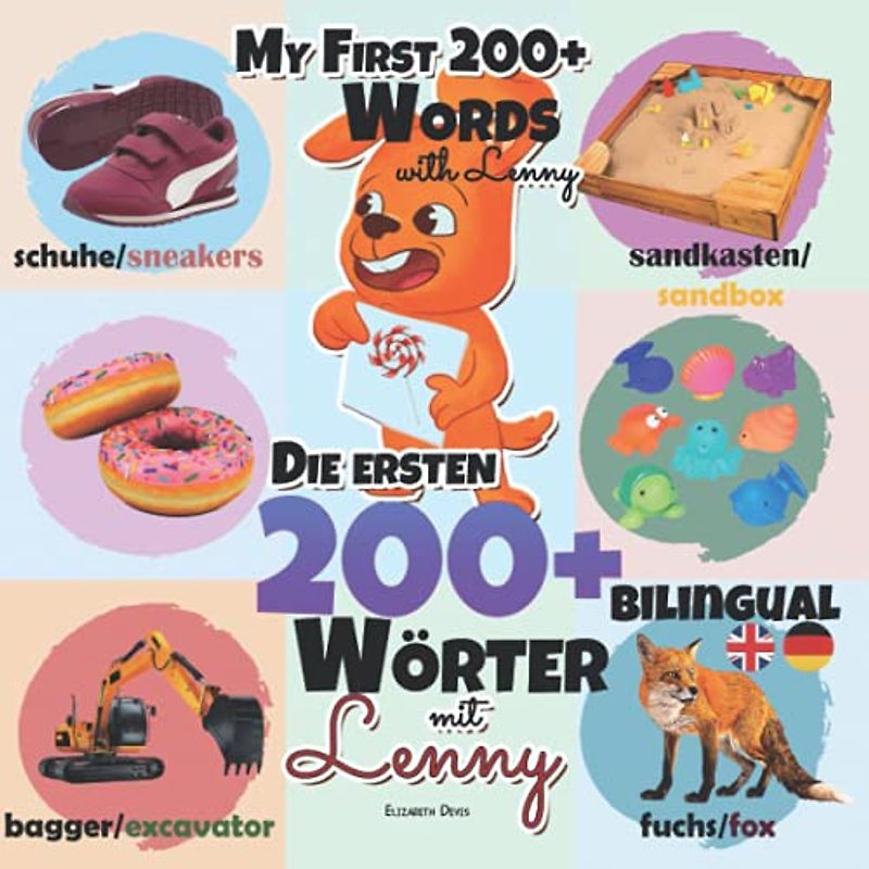 Die ersten 200+ Wörter mit Lenny Bilingual: Eine Wunderbare Anleitung für Kinder im Alter von 1-3 Jahren, um ihre ersten 200+ Wörter zu lernen ... erste Worte lernen) (Lernen Mit Lenny)