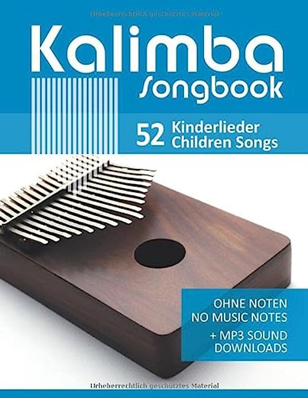 Kalimba Songbook - 52 Kinderlieder - Children Songs: Ohne Noten - no music notes + MP3 Sound downloads (Kalimba Songbooks, Band 5)