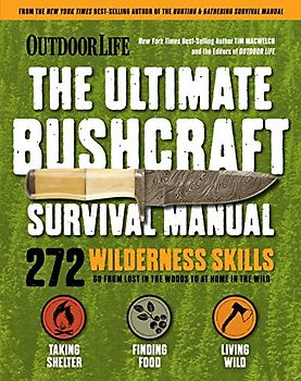 Outdoor Life: Ultimate Bushcraft Survival Manual: 272 Wilderness Skills | Survival Handbook | Gifts For Outdoorsman