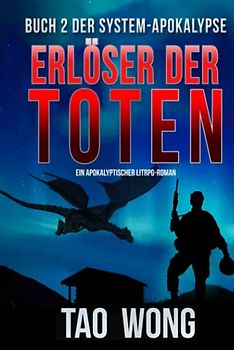 Erlöser der Toten: Ein LitRPG-Apokalypse Roman: Ein LitRPG-Apokalypse Roman (Die System-Apokalypse)