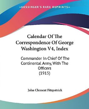 Calendar Of The Correspondence Of George Washington V4, Index