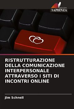 RISTRUTTURAZIONE DELLA COMUNICAZIONE INTERPERSONALE ATTRAVERSO I SITI DI INCONTRI ONLINE