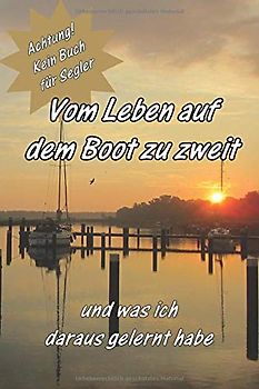 Vom Leben auf dem Boot zu zweit: und was ich daraus gelernt habe