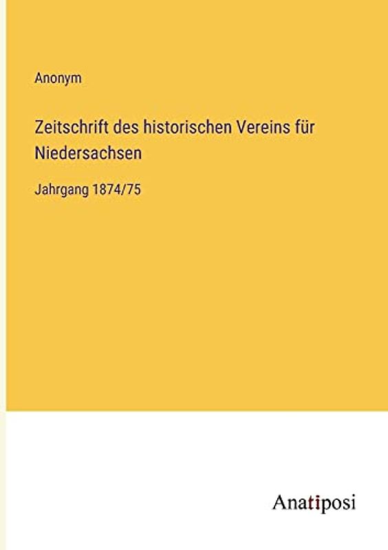 Zeitschrift des historischen Vereins für Niedersachsen: Jahrgang 1874/75
