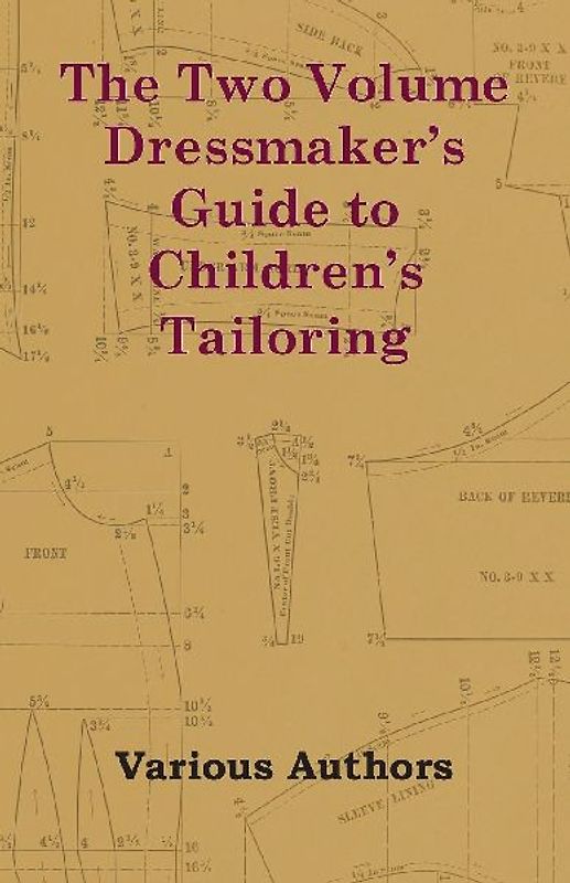 The Two Volume Dressmaker's Guide to Children's Tailoring