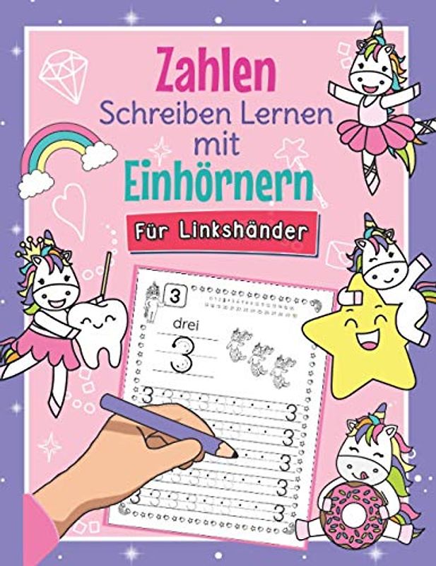 Zahlen Schreiben Lernen mit Einhörnern - Für Linkshänder: So Lernen Linkshändige Kinder Erste Zahlen Spielend Leicht | Perfekt für Einhorn Fans | ... für Kindergarten, Vorschule und 1. Klasse