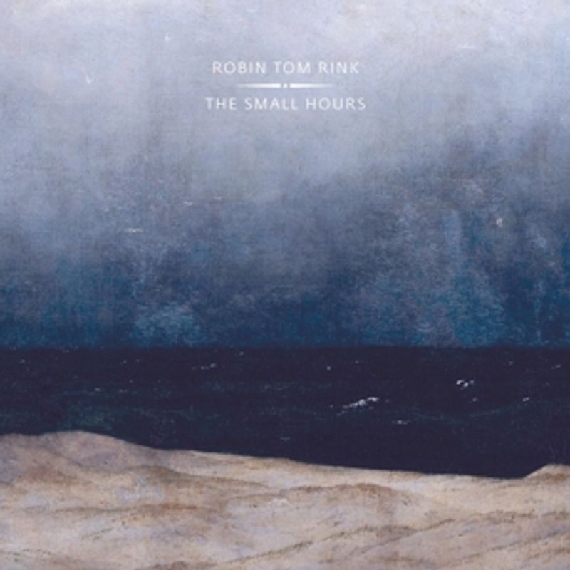 Rink,Robin tom - The Small Hours