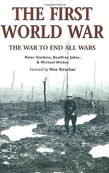 The First World War: The War To End All Wars - Geoffrey Jukes