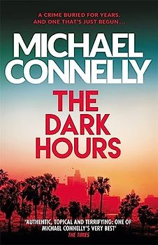 The Dark Hours: The Brand New Blockbuster Ballard & Bosch Thriller