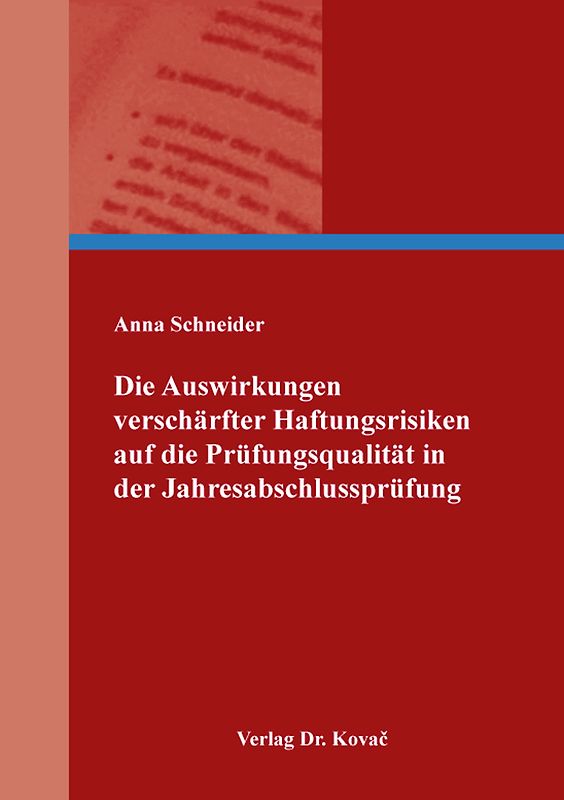 Die Auswirkungen verschärfter Haftungsrisiken auf die Prüfungsqualität in der Jahresabschlussprüfung