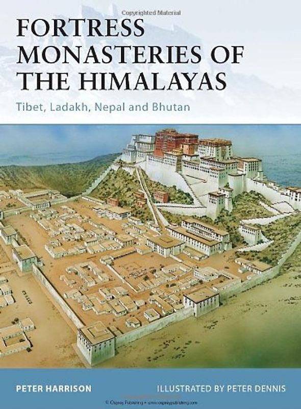Fortress Monasteries of the Himalayas: Tibet, Ladakh, Nepal and Bhutan - Peter Harrison