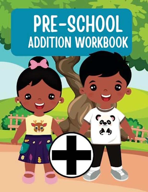 Addition Workbook 3 - 5 years old Homeschooling and Preschool additional work: Mathematics work exercise books (Maths Workbooks for Preschool Age, Band 3)