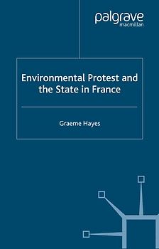 Environmental Protest and the State in France