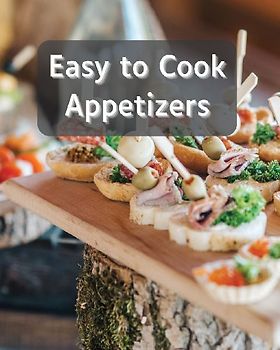 Easy to Cook Appetizers