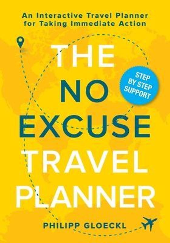 The NO EXCUSE Travel Planner