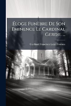 Ãloge Funèbre De Son Eminence Le Cardinal Gerdil ...