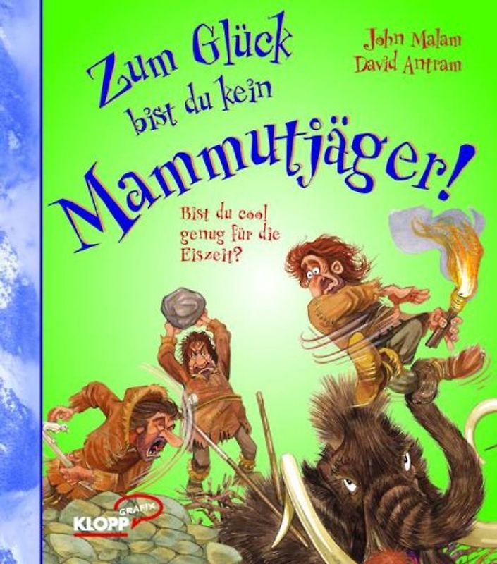 Zum Glück bist du kein Mammutjäger