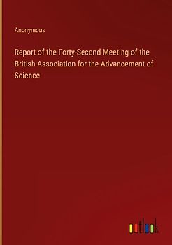 Report of the Forty-Second Meeting of the British Association for the Advancement of Science