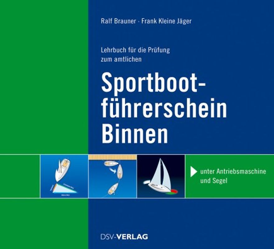 Lehrbuch für die Prüfung zum amtlichen Sportbootführerschein-Binnen unter Antriebsmaschine und Segel