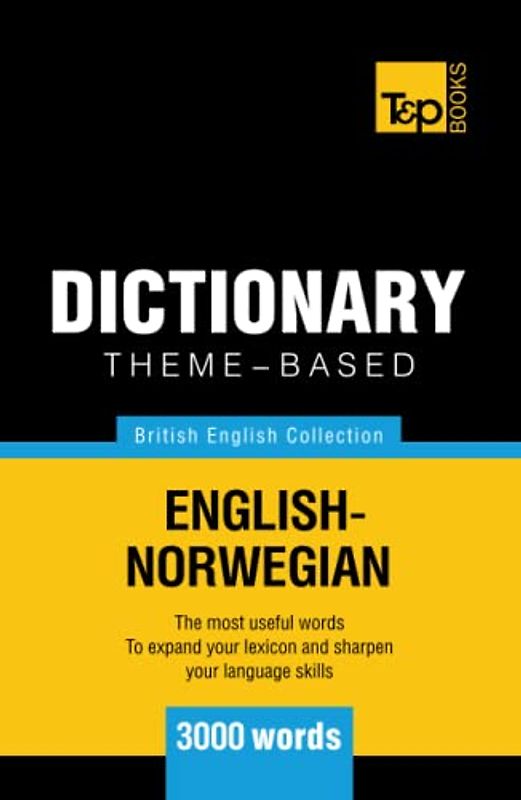 Theme-based dictionary British English-Norwegian - 3000 words (British English Collection, Band 122)