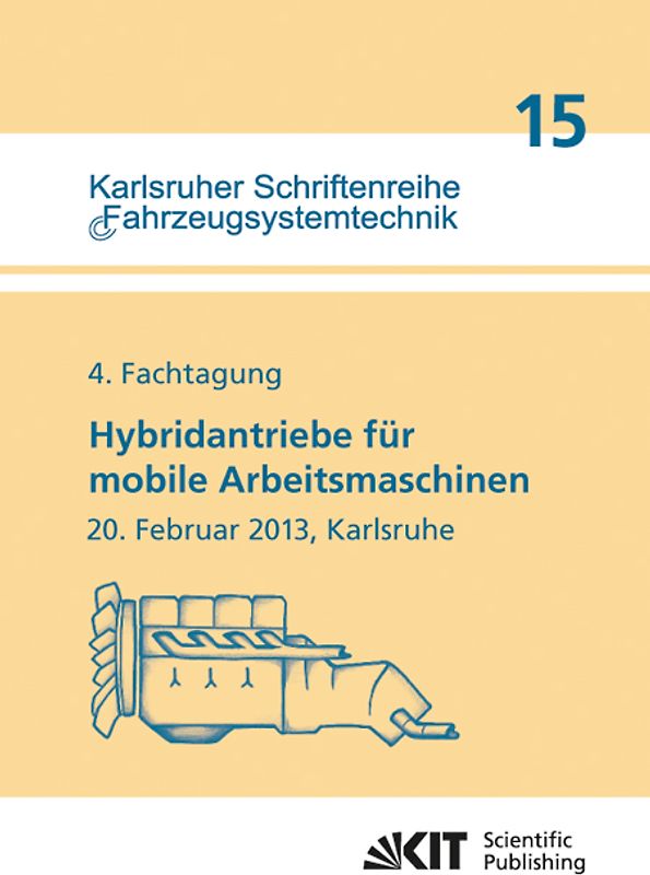 Hybridantriebe für mobile Arbeitsmaschinen. 4. Fachtagung des VDMA und des Karlsruher Instituts für Technologie, 20. Februar 2013, Karlsruhe
