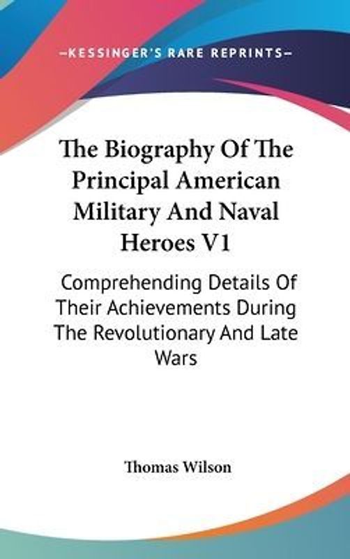 The Biography Of The Principal American Military And Naval Heroes V1