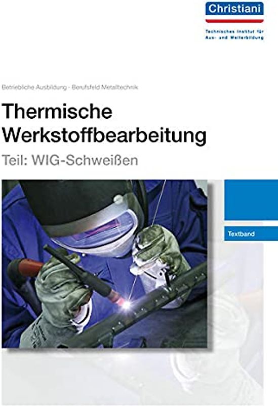 Thermische Werkstoffbearbeitung - Teil: WIG-Schweißen