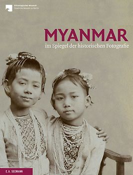 Myanmar im Spiegel der historischen Fotografie