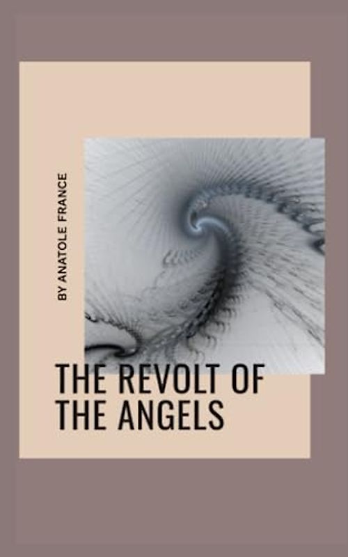 THE REVOLT OF THE ANGELS: An Angel's Existential Crisis [Annotated]