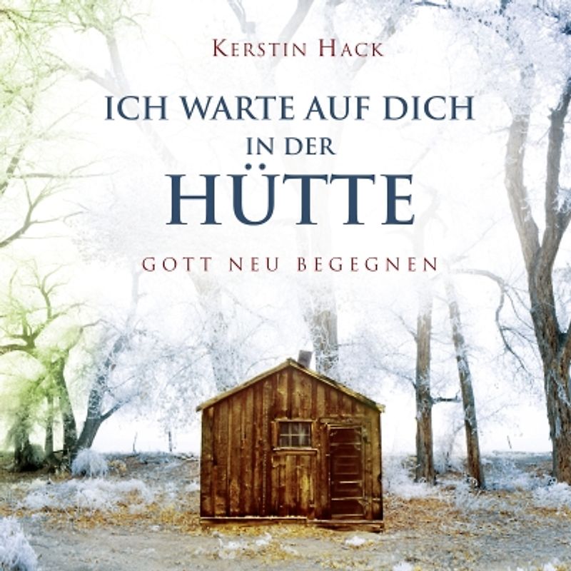 Ich warte auf dich in der Hütte