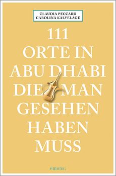 111 Orte in Abu Dhabi, die man gesehen haben muss