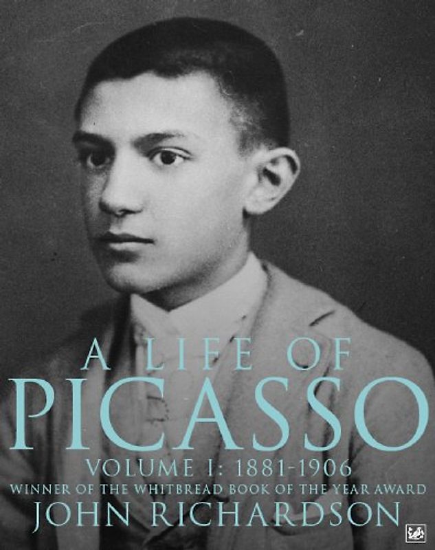 A Life Of Picasso Volume I: 1881-1906 - Richardson, John