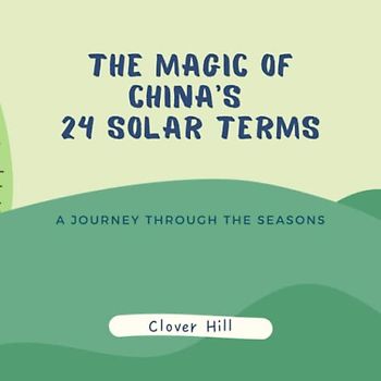 The Magic of China's 24 Solar Terms: A Journey Through the Seasons