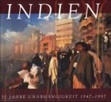 Indien. 50 Jahre Unabhängigkeit: 1947-1997