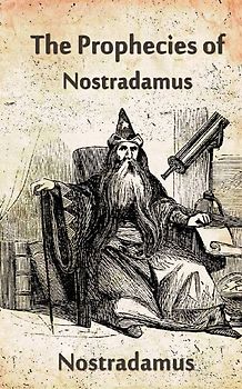 The Prophecies Of Nostradamus
