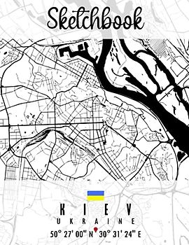 Sketchbook: KIEV MAP UKRAINE Sketchbook | Great Personalized Gift for Drawing, Writing, Painting, Sketching, and Doodling for Men, Women, Boys and Girls of all ages