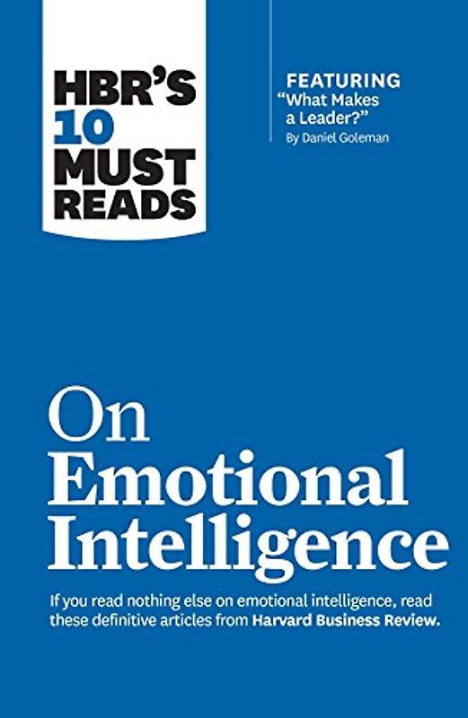 HBR's 10 Must Reads on Emotional Intelligence (with featured article "What Makes a Leader?" by Daniel Goleman)(HBR's 10 Must Reads) - Harvard Business Review