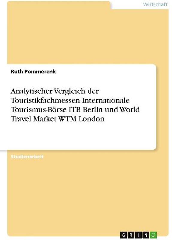 Analytischer Vergleich der Touristikfachmessen Internationale Tourismus-Börse ITB Berlin und World Travel Market WTM London