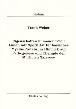 Eigenschaften humaner T-Zell Linien mit Spezifität für basisches Myelin-Protein im Hinblick auf Pathogenese und Therapie der Multiplen Sklerose