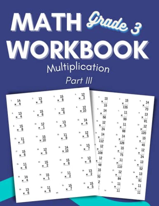 Math Workbook Grade 3 Multiplication Part III: Math Practice Multiplication Problems for 3rd Grade (3rd Grade Math Workbooks - Multiplication, Band 3)