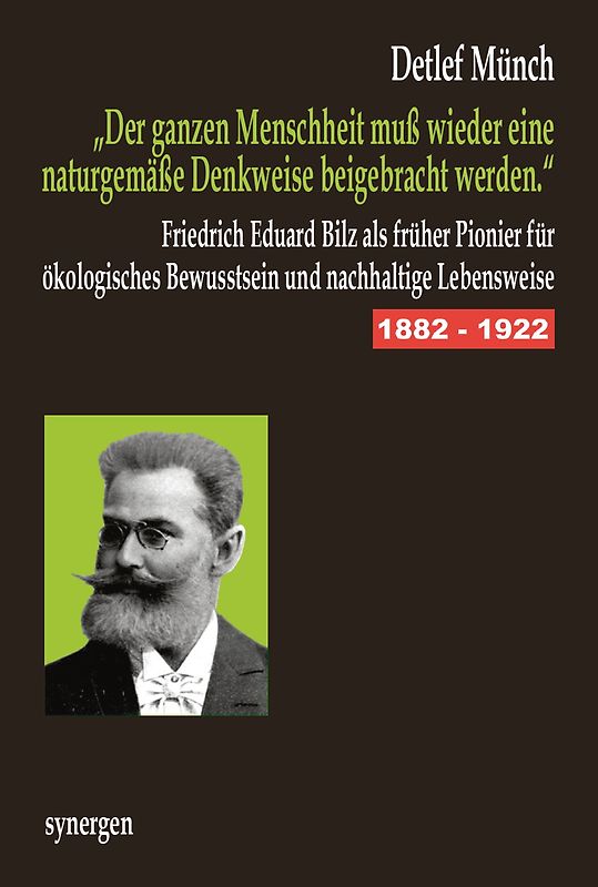 F. E. Bilz: „Der ganzen Menschheit muß wieder eine naturgemäße Denkweise beigebracht werden.“