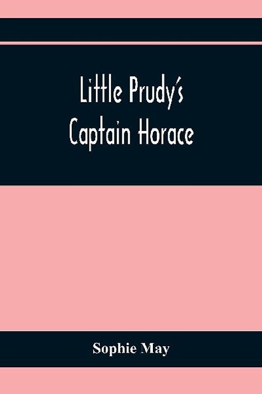 Little Prudy'S Captain Horace